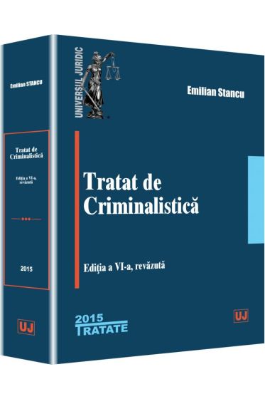 Tratat de criminalistica. Editia a VI-a, revazuta