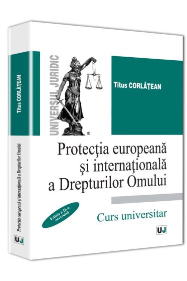 Protectia europeana si internationala a Drepturilor Omului. Editia a II-a, revizuita