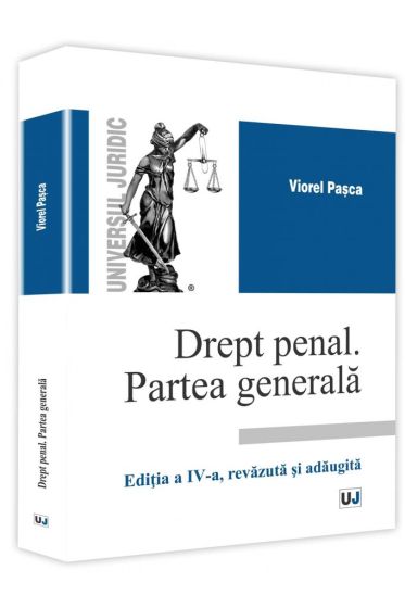 Drept penal. Partea generala. Editia a IV-a, revazuta si adaugita