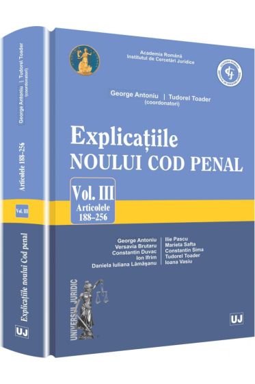 Explicatiile noului Cod penal. Vol. III. Art. 188-256