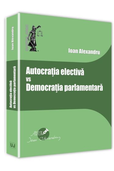 Autocratia electiva vs Democratia parlamentara