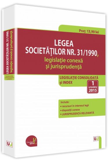 Legea societatilor nr. 31/1990, legislatie conexa si jurisprudenta 2015