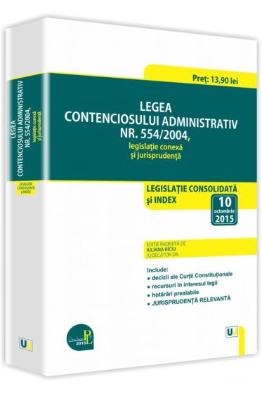 Legea contenciosului administrativ nr. 554/2004, legislatie conexa si jurisprudenta 2015