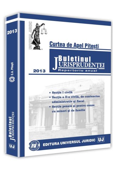 Buletinul jurisprudentei Curtea de Apel Pitesti 2013