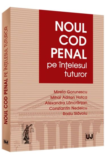 Noul cod penal pe intelesul tuturor
