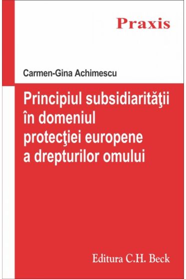 Principiul subsidiaritatii in domeniul protectiei europene a drepturilor omului