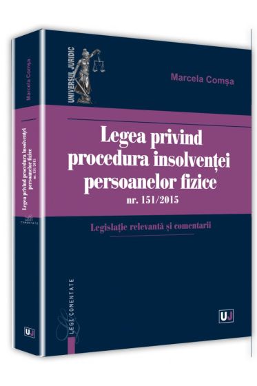 Legea privind procedura insolventei persoanelor fizice nr. 151/2015. Legislatie relevanta si comentarii