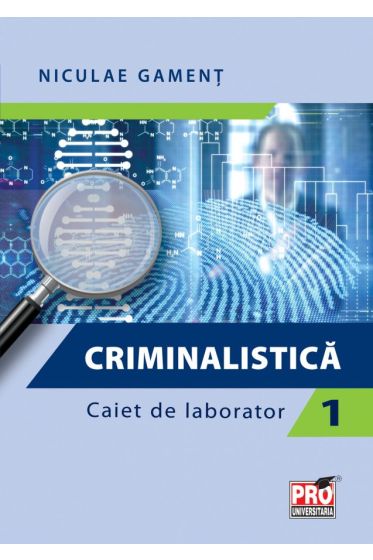 Criminalistica Caiet de laborator I