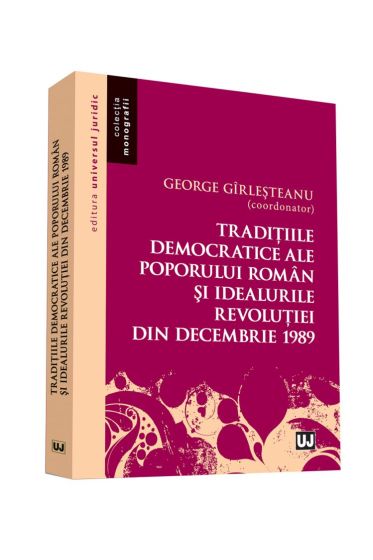 Traditiile democratice ale poporului roman si idealurile democratice ale revolutiei din decembrie 1989
