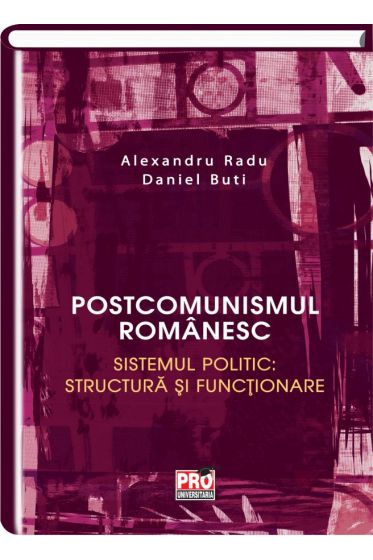 Postcomunismul romanesc. Sistemul politic: structura si functionare