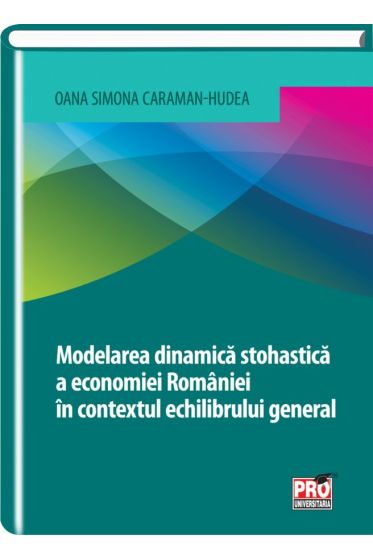 Modelarea dinamica stohastica  a economiei Romaniei in contextul echilibrului general