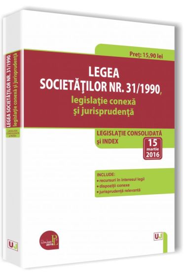 Legea societatilor nr. 31/1990, legislatie conexa si jurisprudenta 2016