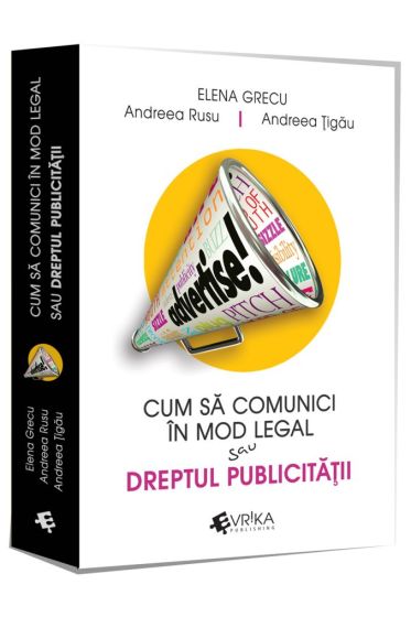 Cum sa comunici in mod legal sau Dreptul publicitații