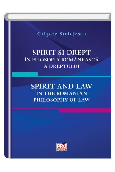 Spirit si drept in filosofia romaneasca a dreptului. Spirit and law in the Romanian philosophy of law.