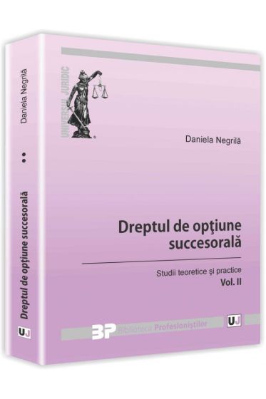 Dreptul de optiune succesorala. Studii teoretice si practice. Vol. II