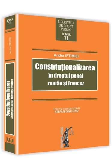 Constitutionalizarea in dreptul penal roman si francez