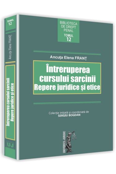 Intreruperea cursului sarcinii. Repere juridice si etice