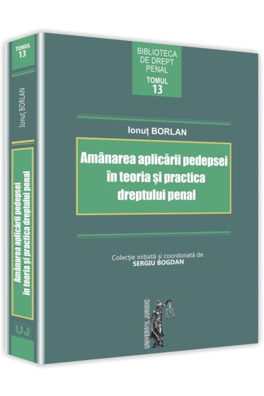 Amanarea aplicarii pedepsei in teoria si practica dreptului penal