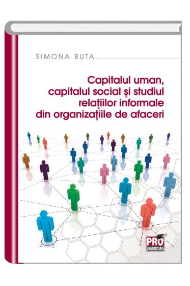 Capitalul uman, capitalul social si studiul relatiilor informale din organizatiile de afaceri