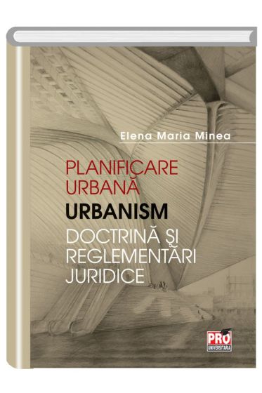Planificare urbana. Urbanism. Doctrina si reglementari juridice.