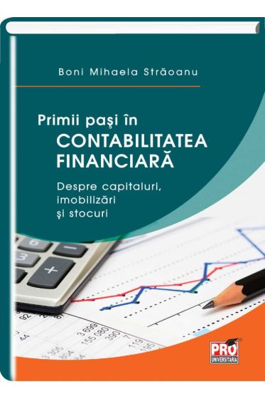 Primii pasi in contabilitatea financiara. Despre capitaluri,imobilizari si stocuri