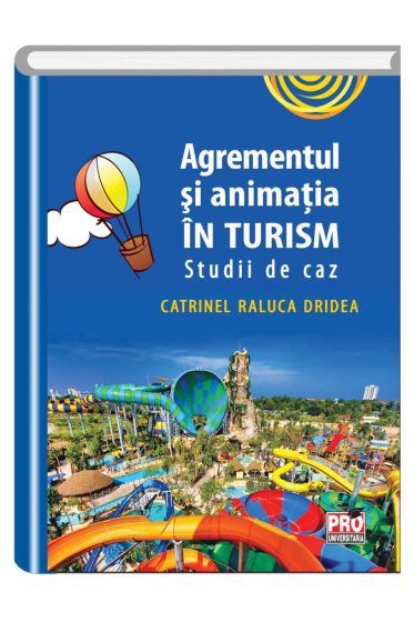 Agrementul si animatia in turism. Studii de caz