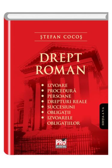 Drept roman,Izvoare,Procedura, Persoane, Drepturi reale, Succesiuni, Obligatii, Izvoarele obligatiilor