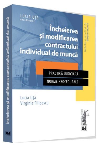 Incheierea si modificarea contractului individual de munca in jurisprudenta Curtii de Apel Bucuresti, 2014-2016