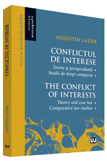 Conflictul de interese. Teorie si jurisprudenta. Studii de drept comparat