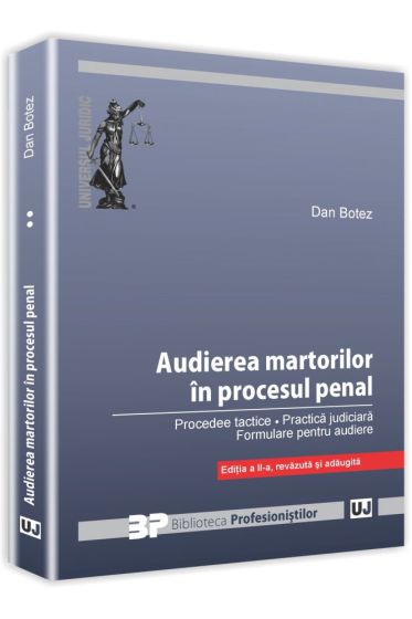 Audierea martorilor in procesul penal. Editia a II-a, revazuta si adaugita