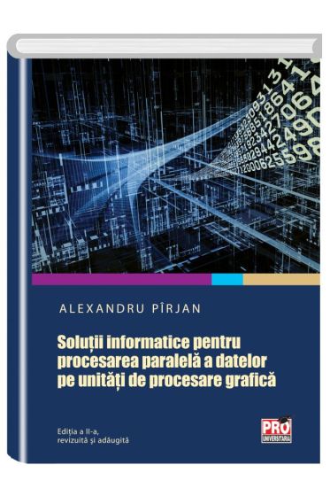 Solutii informatice pentru procesarea paralela a datelor pe unitati de procesare grafica
