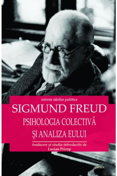 Sigmund Freud: Psihologia colectiva si analiza eului