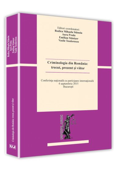 Criminologia din Romania: trecut, prezent si viitor