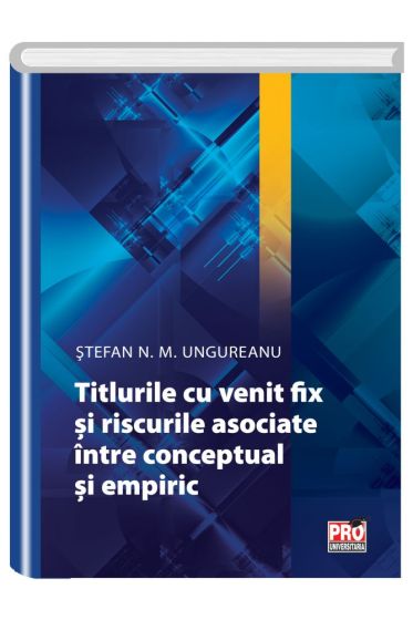 Titlurile cu venit fix si riscurile asociate. Intre conceptual si empiric