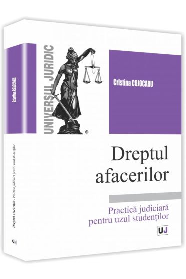 Dreptul afacerilor. Practica judiciara pentru uzul studentilor