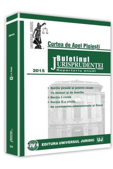 Buletinul Jurisprudentei - Curtea de Apel Ploiesti - 2015