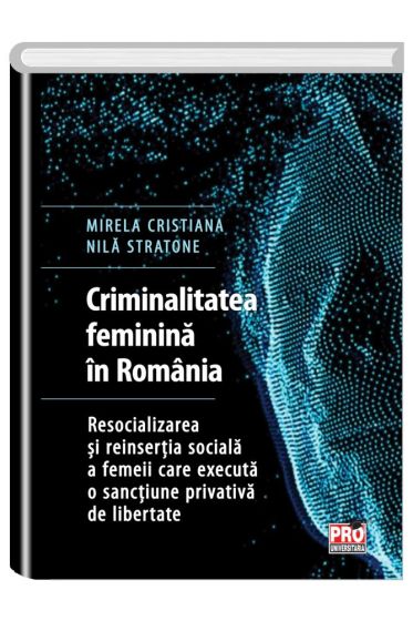 Criminalitatea feminina in Romania