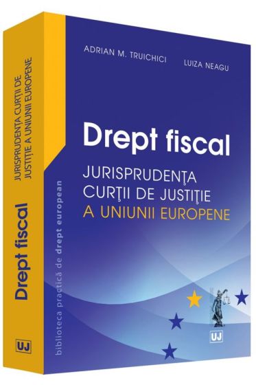 Drept fiscal – Jurisprudenta Curtii de Justitie a Uniunii Europene