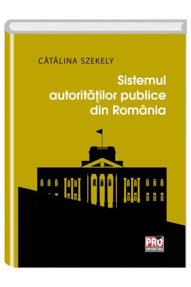 Sistemul autoritatilor publice din Romania