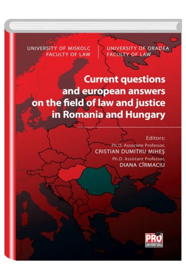 Current questions and european answers on the field of law and justice in Romania and Hungary