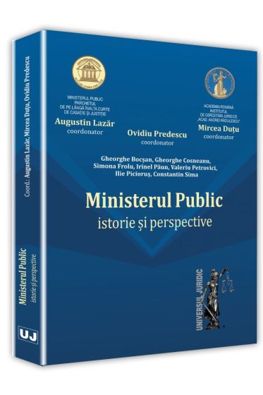 Ministerul Public – istorie si perspective