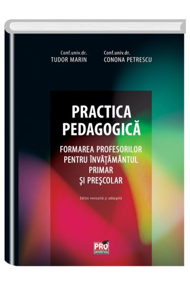 Practica pedagogica.Formarea profesorilor pentru invatamantul primar si prescolar.