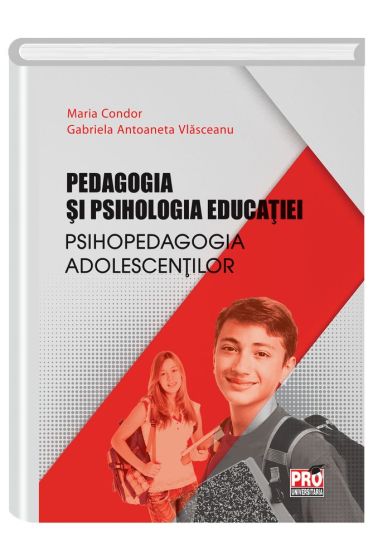 Pedagogia si psihologia educatiei.Psihopedagogia adolescentilor