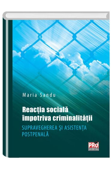 Reactia sociala impotriva criminalitatii.Supravegherea si asistenta postpenala