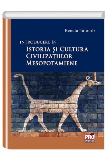 Introducere in istoria si cultura civilizatiilor mesopotamiene