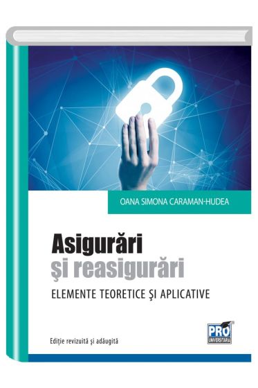 Asigurari si reasigurari. Elemente teoretice si aplicative. Editie revizuita si adaugita