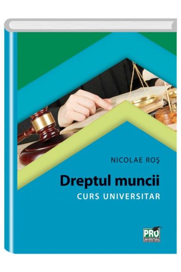 Dreptul muncii. Curs universitar