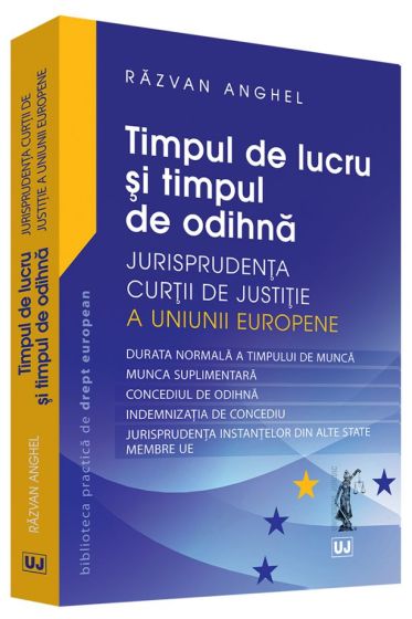 Timpul de lucru si timpul de odihna – Jurisprudenta Curtii de Justitie a Uniunii Europene