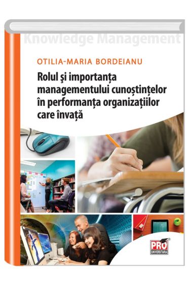 Rolul si importanta managementului cunostintelor in performanta organizatiilor care invata