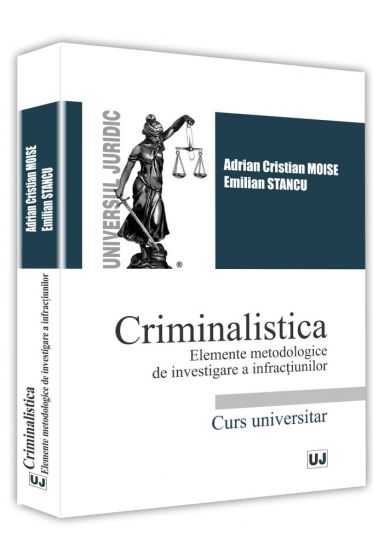 Criminalistica. Elemente metodologice de investigare a infractiunilor
